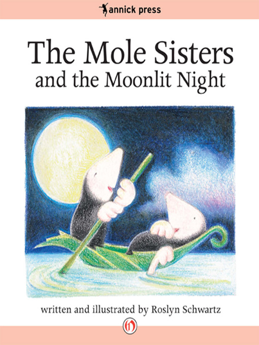 Title details for The Mole Sisters and the Moonlit Night by Roslyn Schwartz - Available